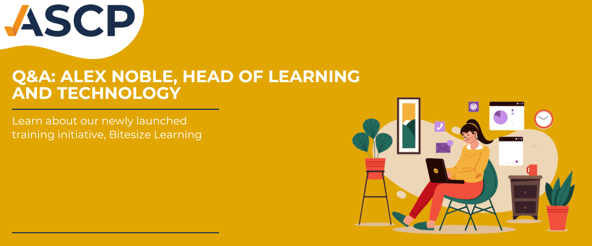 ASCP Bitesize Learning Q&A with Alex Noble, Head of Learning and Technology